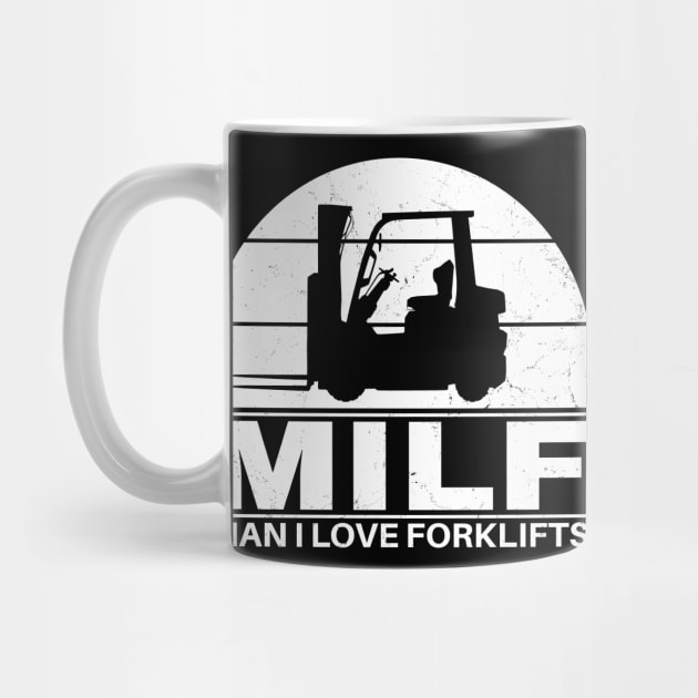 MILF - Man I love forklifts by NicGrayTees